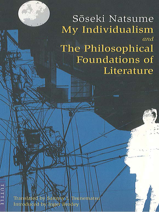Title details for My Individualism and the Philosophical Foundations of Litera by Natsume Soseki - Available